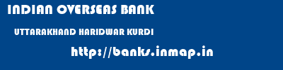 INDIAN OVERSEAS BANK  UTTARAKHAND HARIDWAR KURDI   banks information 